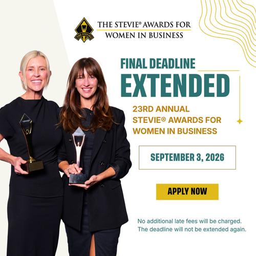 The Stevie® Awards for Women in Business, an international business awards competition recognizing the achievements of women entrepreneurs, executives, employees, and women-led organizations, has extended its 2026 final entry deadline to September 3.