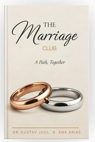 The Marriage Club: A Path, Together — a new book by Dr. Gustav Juul and Ana Arias.