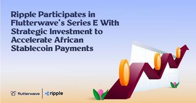 Ripple Participates in Flutterwave’s Series E With Strategic Investment to Accelerate African Stablecoin Payments